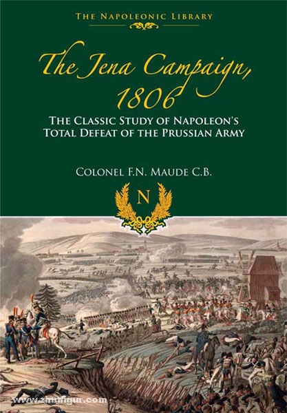 Frontline Books Maude, F. N.: The Jena Campaign 1806. The Classic Study of Napoleon's total Defeat of the prussian Army