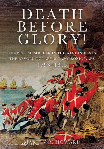 Pen & Sword Books Howard, M. R.: Death before Glory. The British Soldier in the West Indies in the French Revolutionary and Napoleonic Wars 1793-1815