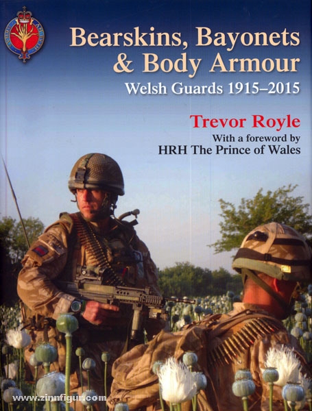 Frontline Books Royle, T.: Bearskins, Bayonets & Body Armour. Welsh Guards 1915-2015