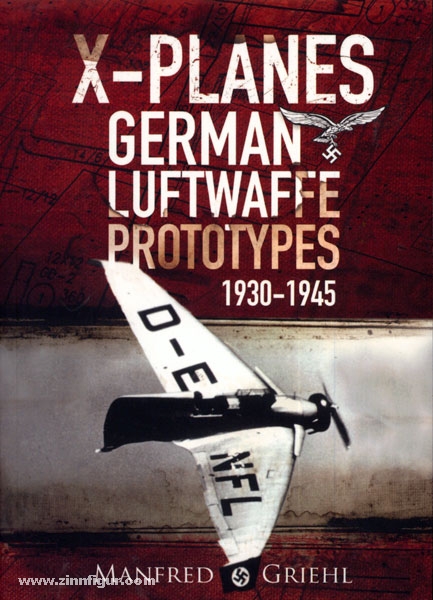 Frontline Books Griehl, M.: X-Planes. German Luftwaffe Prototypes 1930-1945