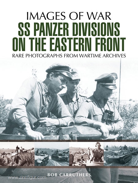 Pen & Sword Books Carruthers, B.: Images of War. SS Panzer Divisions on the Eastern Front. Rare Photographs from Wartime Archives