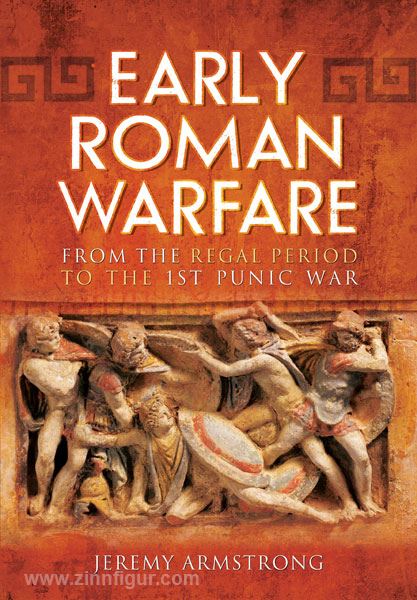Pen & Sword Books Armstrong, J.: Early Roman Warfare. From the Regal Period to the First Punic War