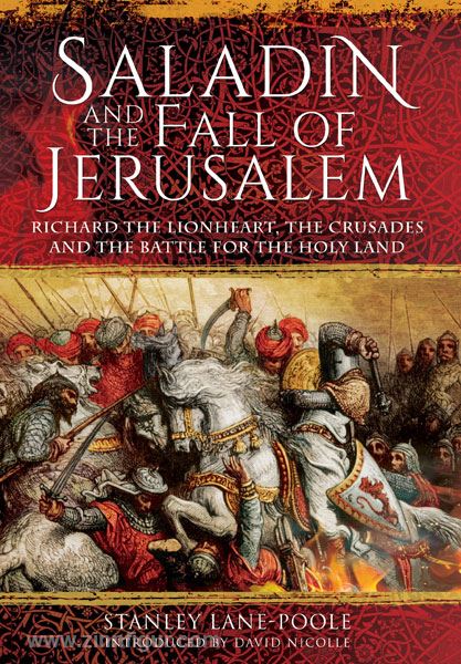 Frontline Books Lane-Poole, S.: Saladin and the Fall of Jerusalem. Richard the Lionheart, the Crusades and the Battle for the Holy Land