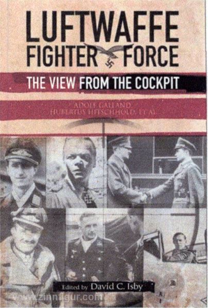 Frontline Books Isby, D. C. (Hrsg.): Luftwaffe Fighter Force. The View from the Cockpit. Adolf Galland, Hubertus Hitschhold, et al