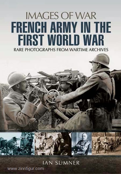 Pen & Sword Books Sumner, I.: The French Army in the First World War. Rare Photographs from wartime Archives