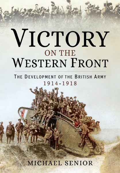 Pen & Sword Books Senior, M.: Victory on the Western Front. The Development of the British Army 1914-1918