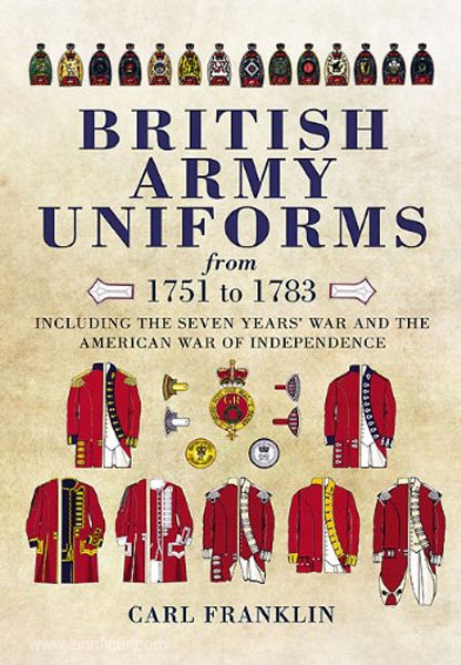 Pen & Sword Books Franklin, C.: British Army Uniforms from 1751 to 1783. Including the Seven Years War and the American War of Independence.