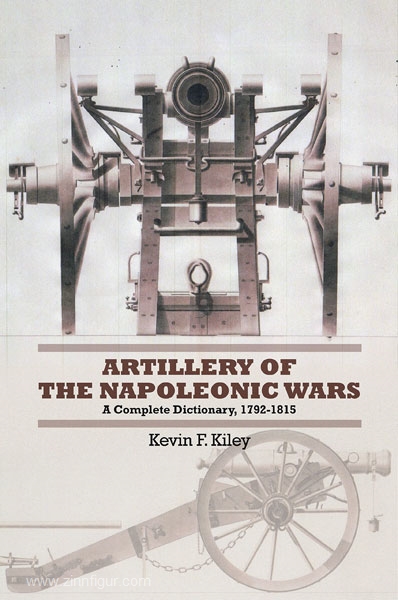 Frontline Books Kiley, Kevin F.: Artillery of the Napoleonic Wars. A Concise Dictionary, 1792-1815