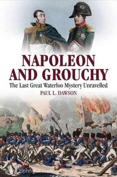 Frontline Books Napoleon and Grouchy: The Last Great Waterloo Mystery Unravelled