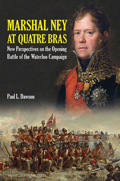 Frontline Books Dawson, P. L.: Marshal Ney at Quatre Bras. New Perspectives on the Opening Battle of the Waterloo Campaign