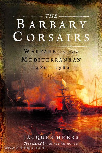 Frontline Books Heers, J.: Barbary Corsairs. Warfare in the Mediterranean 1480-1580