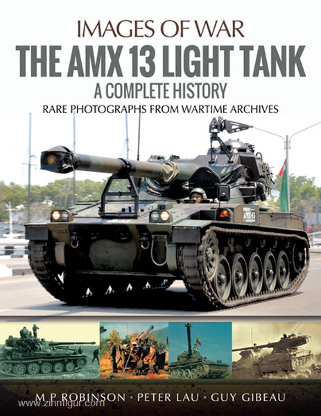 Pen & Sword Books Robinson, M. P.: The Amx 13 Light Tank. A Complete History. Rare Photographs from Wartime Archives