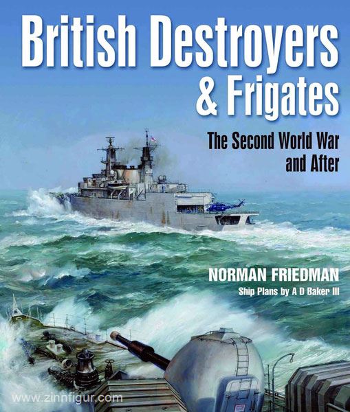 Pen & Sword Books Friedman, N.: British Destroyers and Frigates. The Second World War and After