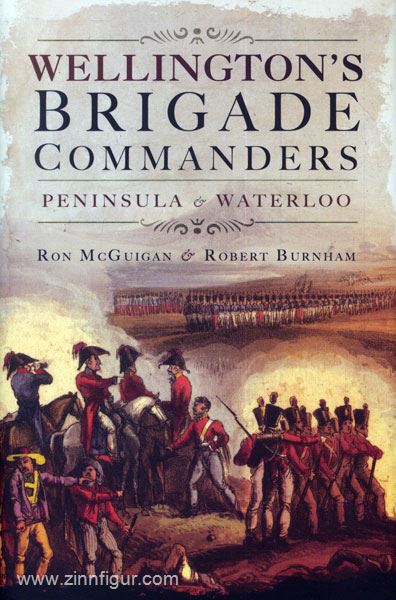 Pen & Sword Books McGuigan, R./Burnham, R.: Wellington's Commanders. Peninsula and Waterloo