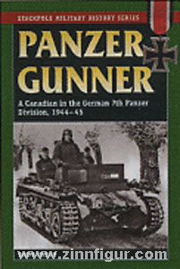Stackpole Books Friesen, B.: Panzer Gunner. A Canadian in the German 7th Panzer Division, 1944-45