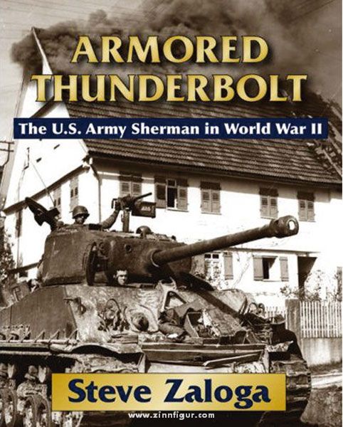 Stackpole Books Zaloga, S.: Armored Thunderbolt. The U.S. Army Sherman in World War II