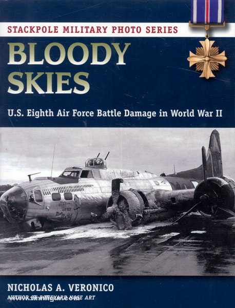 Stackpole Books Veronico, N. A.: Bloody Skies. U.S. Eighth Air Force Battle Damage in World War II