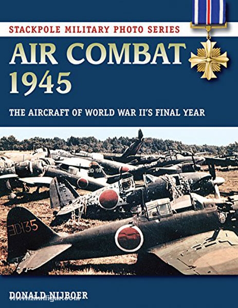 Stackpole Books Nijboer, D.: Air Combat 1945. The Aircraft of World War II's Finale Year