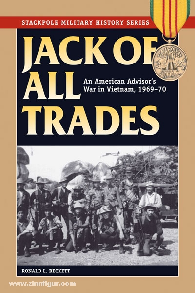 Stackpole Books Beckett, R. L.: Jack of all Trades. An American Advisor's War in Vietnam, 1969-70