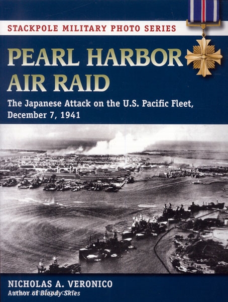 Veronico, N. A.: Pearl Harbor Air Raid. The Japanese Attack on the U.S. Pacific Fleet, December 7, 1941