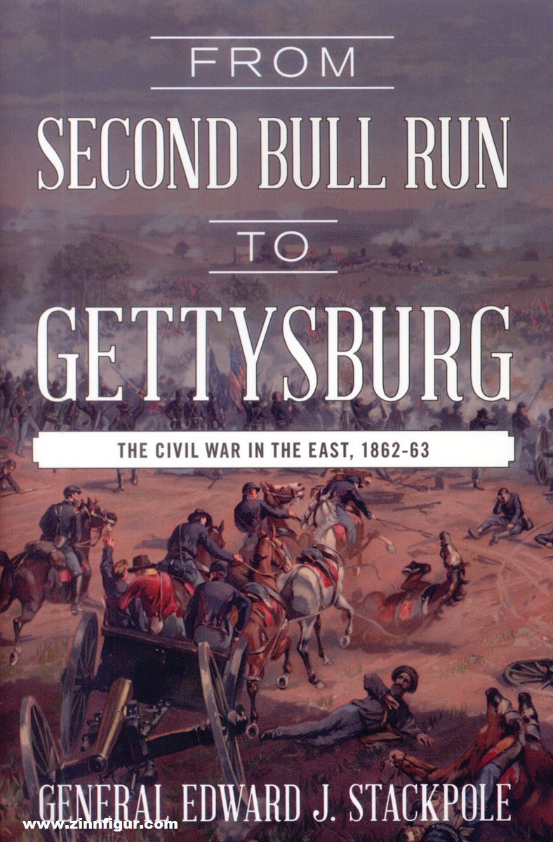 Stackpole Books Stackpole, Edward J.: From Second Bull Run to Gettysburg. The Civil War in  the East, 1862-63
