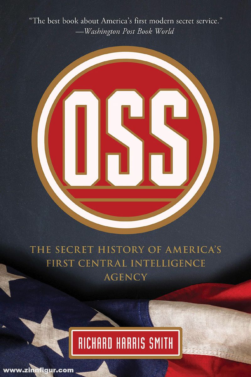 Stackpole Books Smith, Richard H.: OSS. The secret history of America's first Central Intelligence Agency