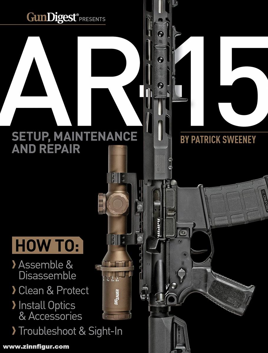 Gun Digest Book Sweeney, Patrick: AR-15. Setup, Maintenance and Repair