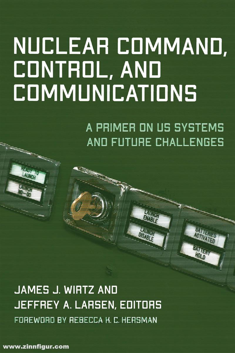 Georgetown University Press Wirtz, James J./Larsen, Jeffrey A. (Hrsg.): Nuclear Command, Control, and Communications