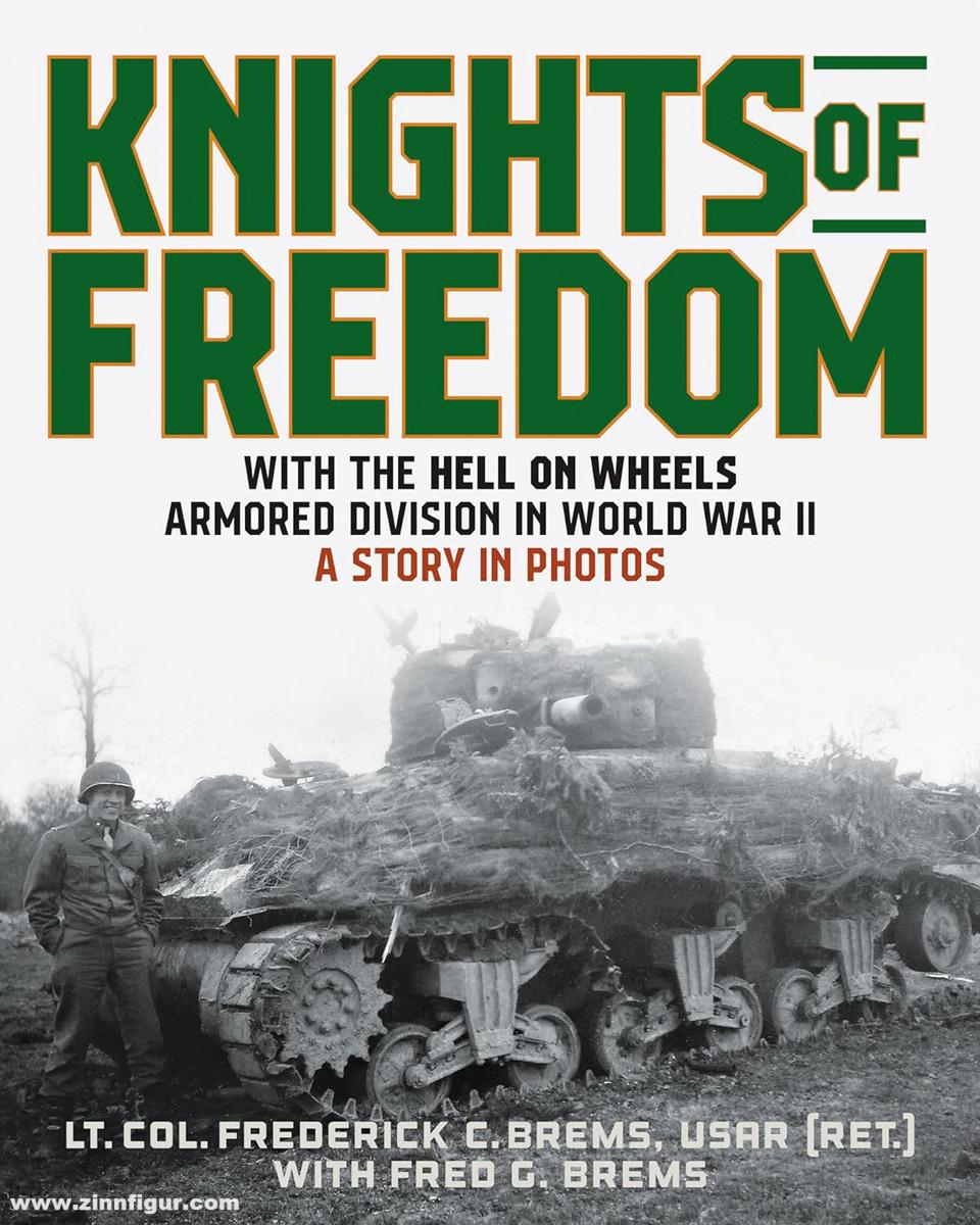Stackpole Books Brems, Fred G./Brems, Frederick C.: Knights of Freedom. With the Hell on Wheels Armored Division in World War II. A Story in Photos