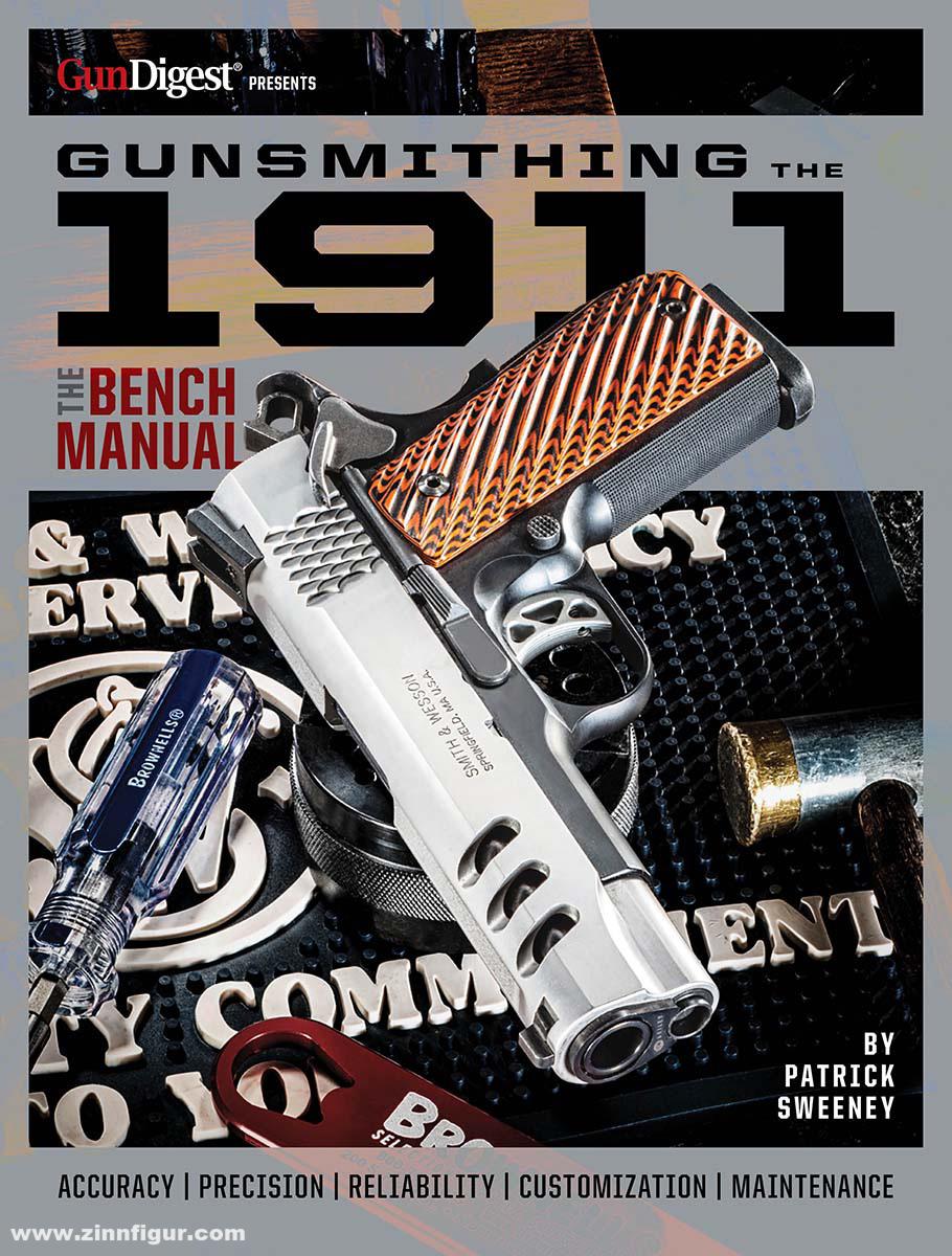 Gun Digest Book Sweeney, Patrick: Gunsmithing the 1911: The Bench Manual