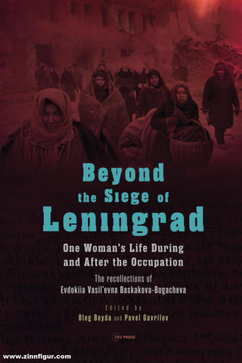 Beyda, Oleg/Gavrilov, Pavel (Hrsg.): Beyond the Siege of Leningrad. One Woman's Life During and After the Occupation. The recollections of Evdokiia Vasil'evna Baskakova-Bogacheva.
