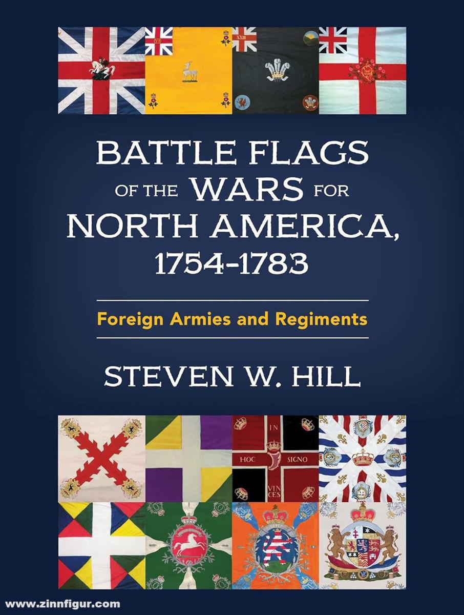 Stackpole Books Hill, Steven W.: Battle Flags of the Wars for North America, 1754-1783