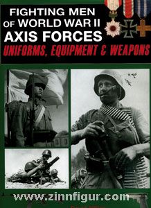Miller, D.: Fighting men of World War II. Band 1: Axis Forces - Uniforms, Equipment and weapons
