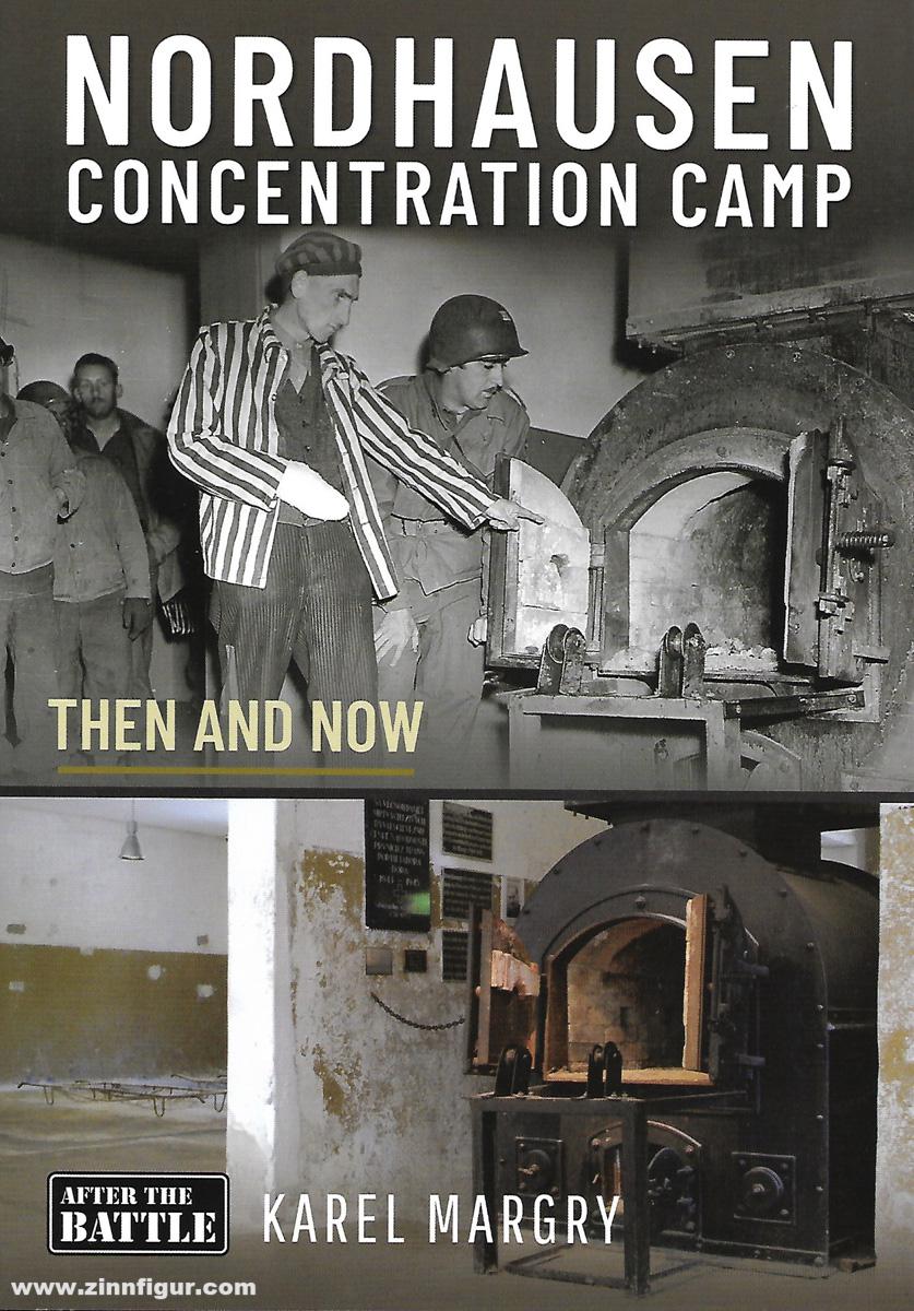 Battle of Britain Margry, Karel: Nordhausen Concentration Camp. Then and Now