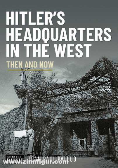 Battle of Britain Pallud, Jean Paul: Hitler's Headquarters. Than and now