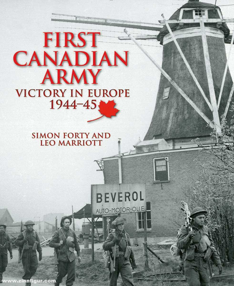 Forty, Simon: First Canadian Army. Victory in Europe 1944-45
