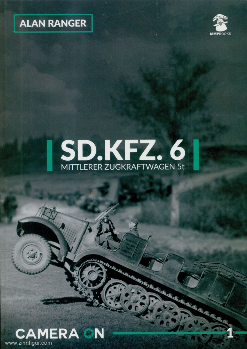 Mushroom Model Publications Ranger, Alan: Sd.Kfz. 6 mittlerer Zugkraftwagen 5t