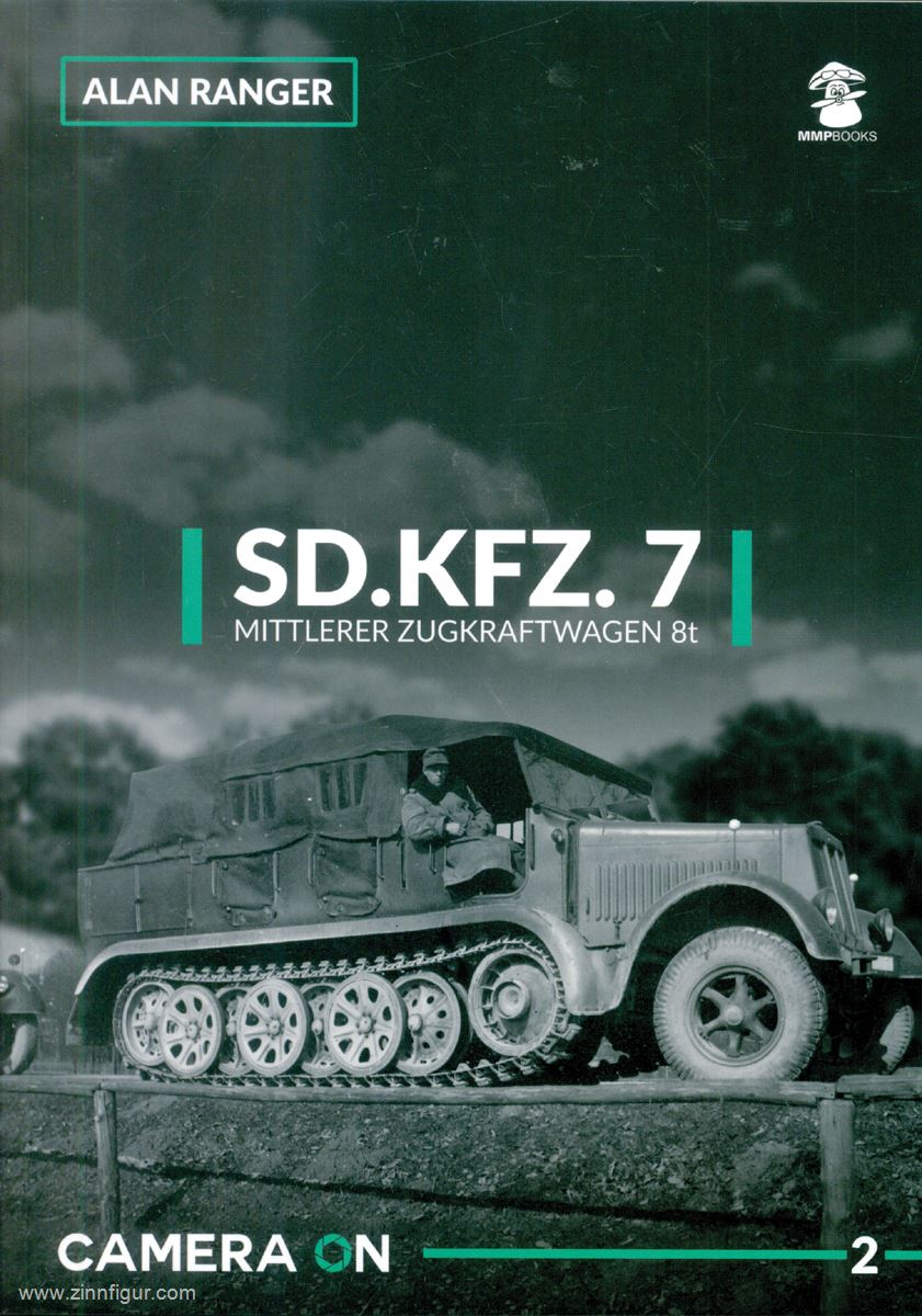 Mushroom Model Publications Ranger, Alan: Sd.Kfz. 7 mittlerer Zugkraftwagen 8t