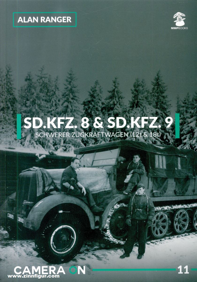 Mushroom Model Publications Ranger, Alan: SD.Kfz. 8 & SD.Kfz. 9 Schwerer Zugkraftwagen (12t & 18t)