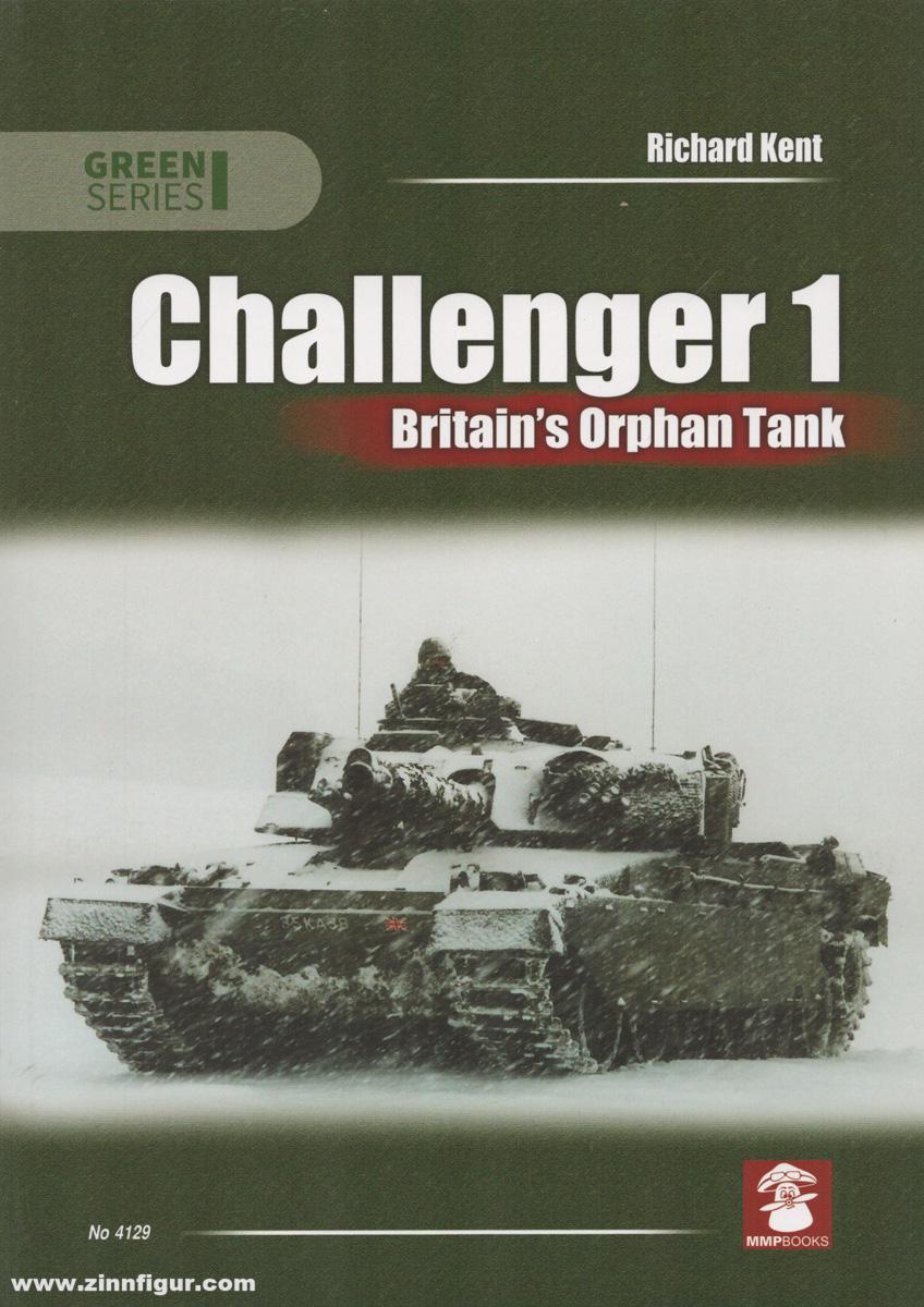 Mushroom Model Publications Kent, Richard/Olejniczak, Andrzej M. (Illustr.): Challenger 1. Britain's Orphan Tank