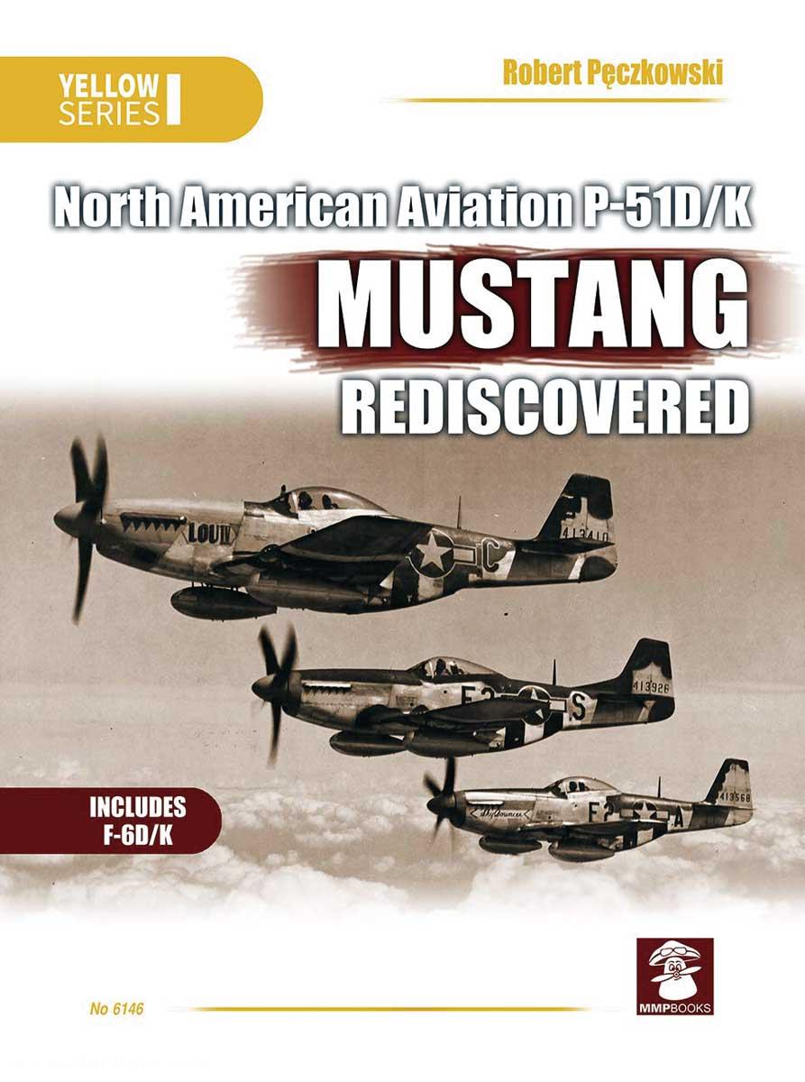 Mushroom Model Publications Peczkowski, Robert/ Juszczak, Artur (Illustr.)/Karnas, Dariusz (Illustr.): North American Aviation P-51D/K Mustang Rediscovered