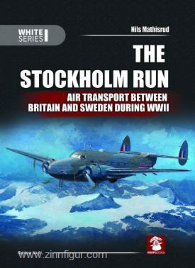 Mushroom Model Publications Mathisrud, N.: The Stockholm Run. Air Transport Between Britain and Sweden During WWII