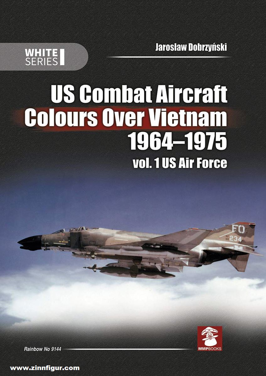 Mushroom Model Publications Dobrzynski, Jaroslaw: US Combat Aircraft Colours Over Vietnam 1964-1975. Band 1: US Air Force