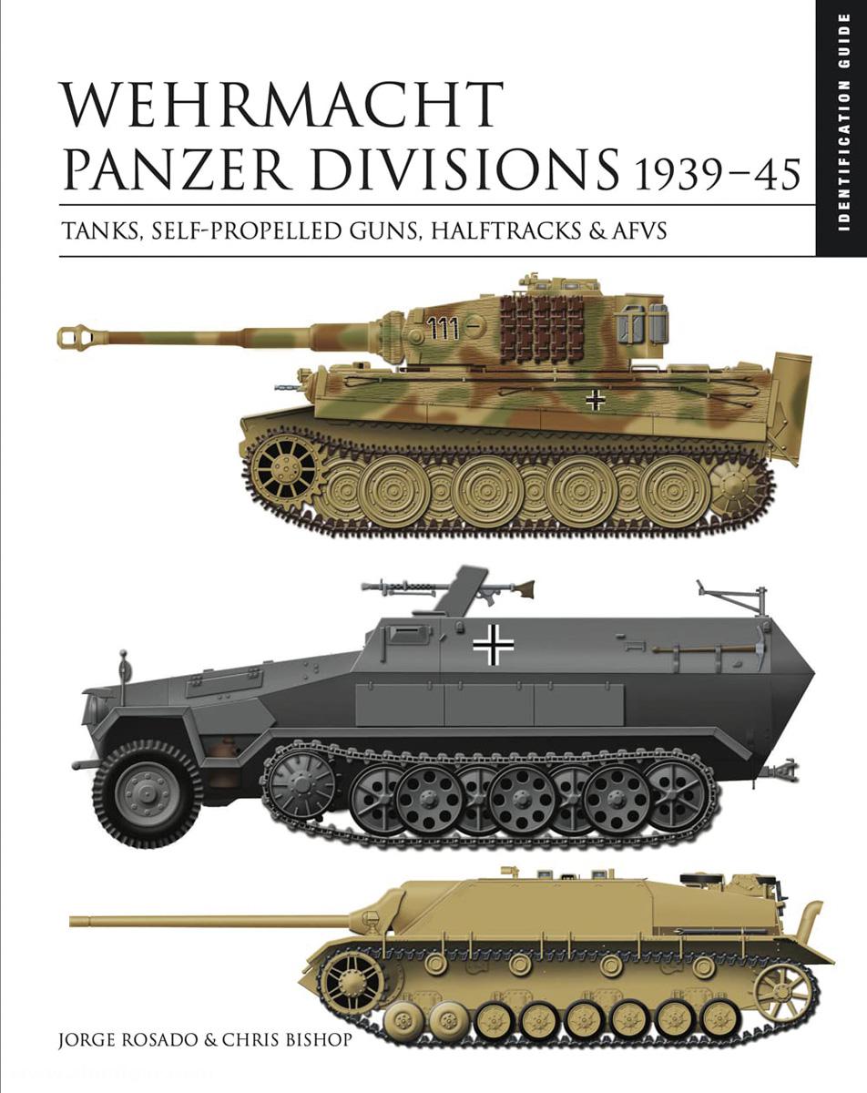 Amber Books Rosado, Jorge/Bishop, Chris: Identification Guide: Wehrmacht Panzer Divisions 1939-45. Tanks, self-propelled guns, armoured cars, halftracks