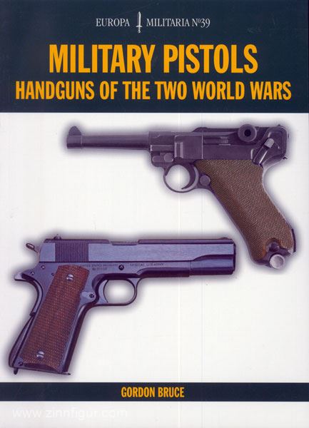 Crowood Press Bruce, Gordon: Military Pistols. Handguns of the two World Wars