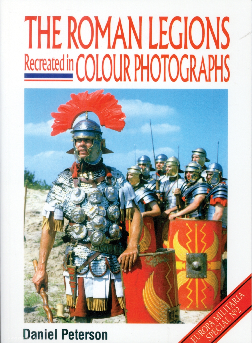 Crowood Press Peterson, Daniel: The Roman Legions. Recreated in Colour Photographs