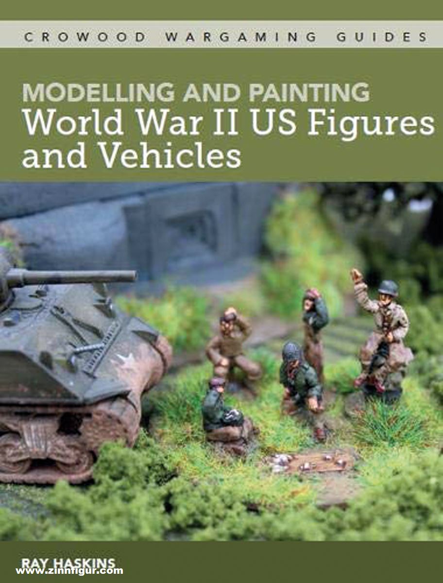 Crowood Press Haskins, Ray: Modelling and Painting World War II US Figures and Vehicles