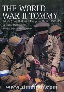 Crowood Press Brayley, Martin/Ingram, Richard: The World War II Tommy. British Army Uniforms, European Theater 1939-45 in Colour Photographs