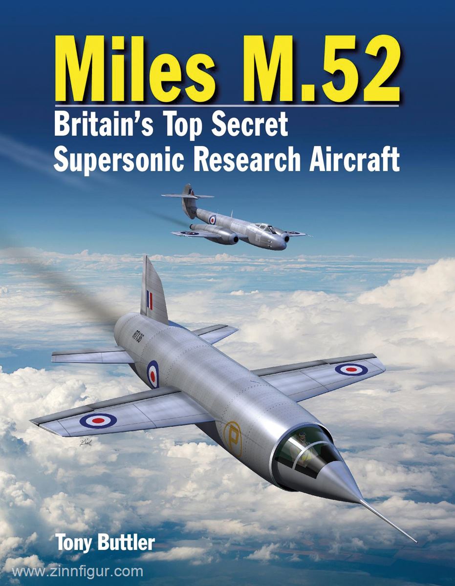 Crecy Publishing Buttler, T.: Miles M.52. Britain's Top Secret Supersonic Research Aircraft