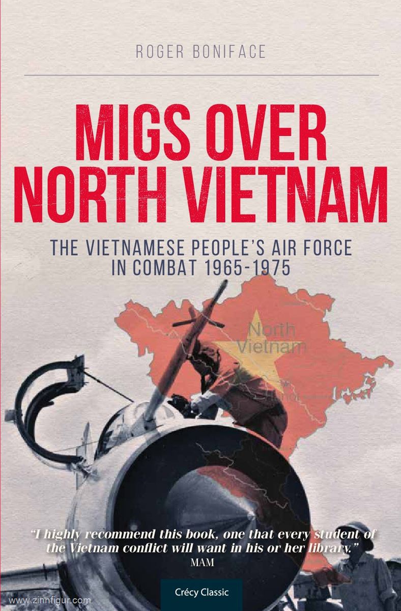 Crecy Publishing Boniface, Roger: MiGs Over North Vietnam. The Vietnamese Peoples Air Force in Combat 1965-1975